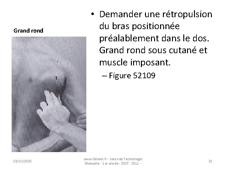 Grand rond • Demander une rétropulsion du bras positionnée préalablement dans le dos. Grand