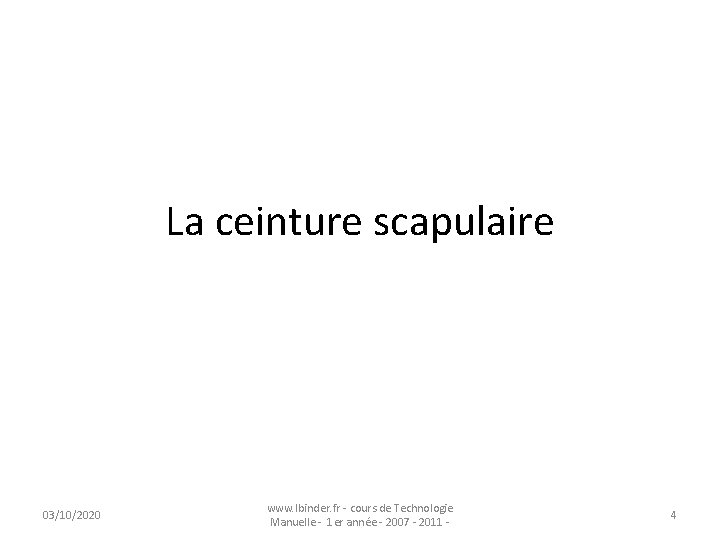 La ceinture scapulaire 03/10/2020 www. lbinder. fr - cours de Technologie Manuelle - 1