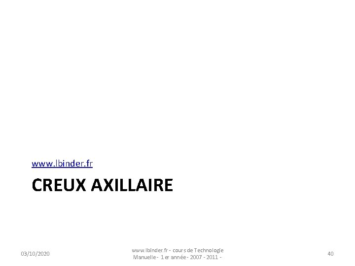 www. lbinder. fr CREUX AXILLAIRE 03/10/2020 www. lbinder. fr - cours de Technologie Manuelle