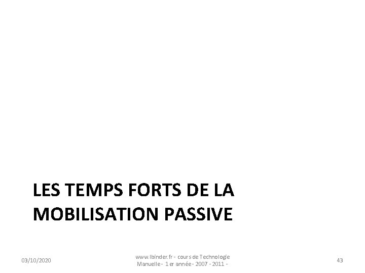 LES TEMPS FORTS DE LA MOBILISATION PASSIVE 03/10/2020 www. lbinder. fr - cours de