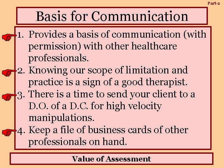 Part-2 Basis for Communication 1. Provides a basis of communication (with permission) with other