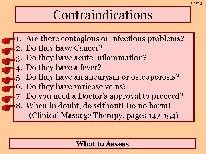 Part-3 Contraindications 1. 2. 3. 4. 5. 6. 7. 8. Are there contagious or