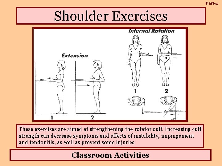 Part-4 Shoulder Exercises These exercises are aimed at strengthening the rotator cuff. Increasing cuff