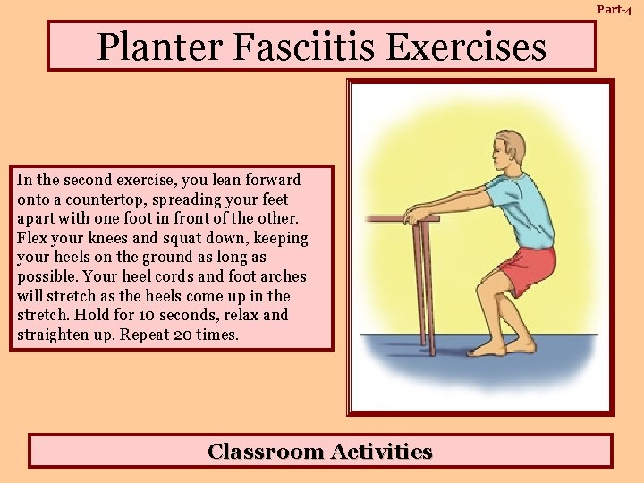 Part-4 Planter Fasciitis Exercises In the second exercise, you lean forward In one exercise,
