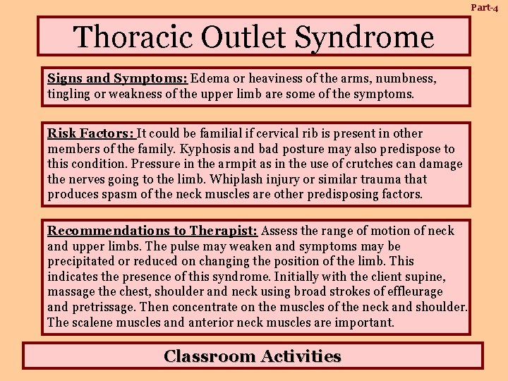 Part-4 Thoracic Outlet Syndrome Signs and Symptoms: Edema or heaviness of the arms, numbness,