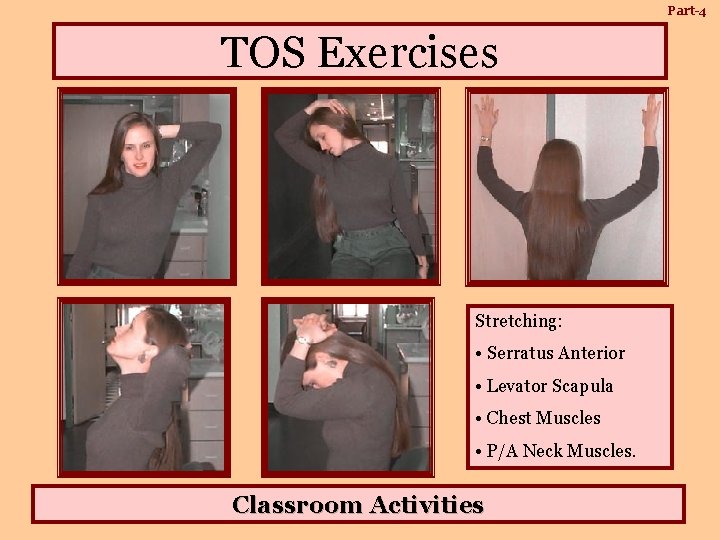 Part-4 TOS Exercises Stretching: • Serratus Anterior • Levator Scapula • Chest Muscles •