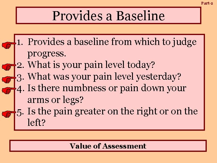 Part-2 Provides a Baseline 1. Provides a baseline from which to judge progress. 2.