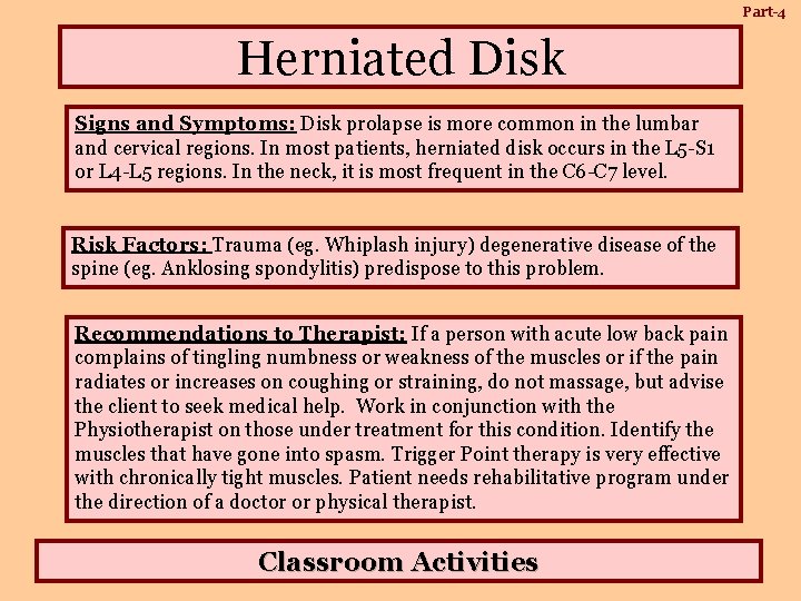 Part-4 Herniated Disk Signs and Symptoms: Disk prolapse is more common in the lumbar