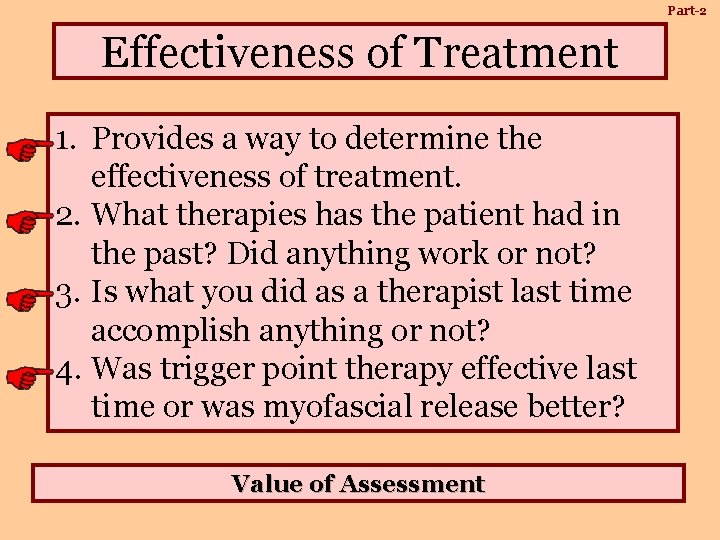 Part-2 Effectiveness of Treatment 1. Provides a way to determine the effectiveness of treatment.