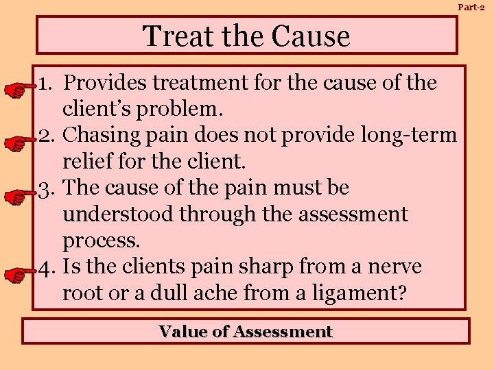 Part-2 Treat the Cause 1. Provides treatment for the cause of the client’s problem.