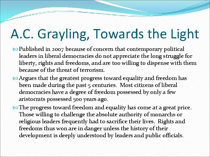 A. C. Grayling, Towards the Light Published in 2007 because of concern that contemporary