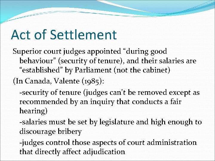 Act of Settlement Superior court judges appointed “during good behaviour” (security of tenure), and