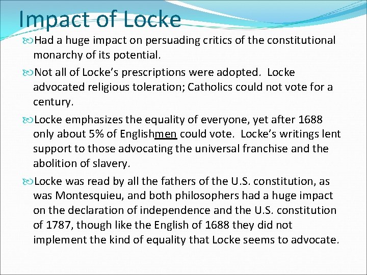 Impact of Locke Had a huge impact on persuading critics of the constitutional monarchy