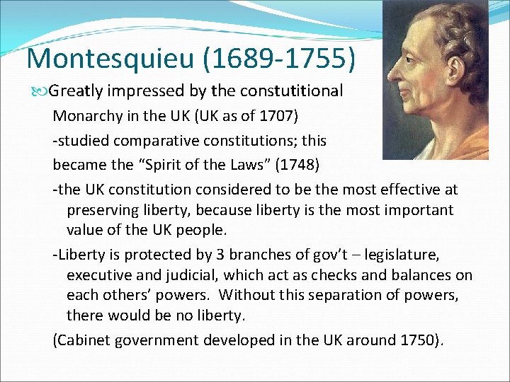 Montesquieu (1689 -1755) Greatly impressed by the constutitional Monarchy in the UK (UK as