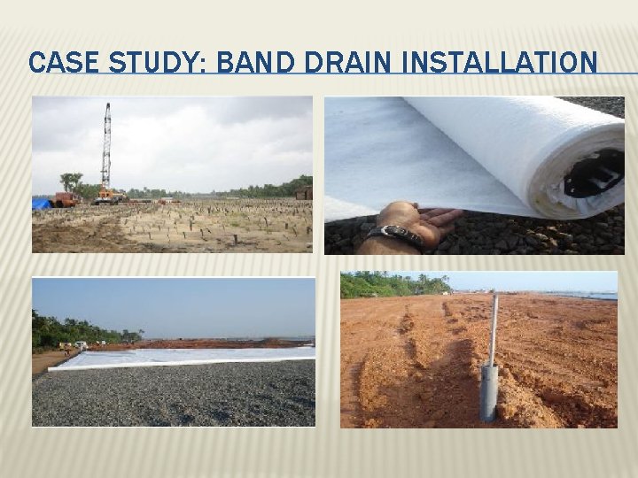 CASE STUDY: BAND DRAIN INSTALLATION 