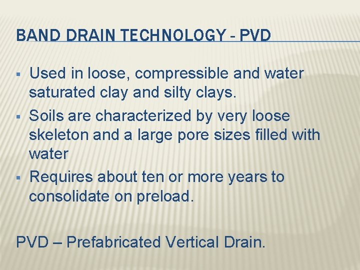 BAND DRAIN TECHNOLOGY - PVD § § § Used in loose, compressible and water