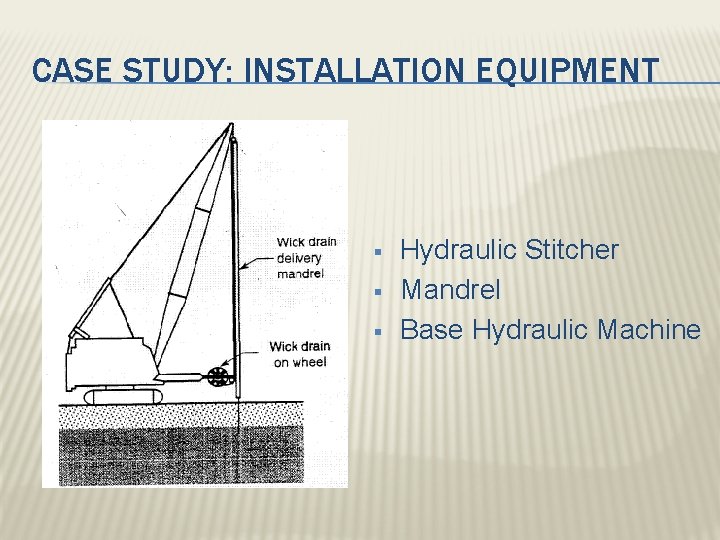 CASE STUDY: INSTALLATION EQUIPMENT § § § Hydraulic Stitcher Mandrel Base Hydraulic Machine 