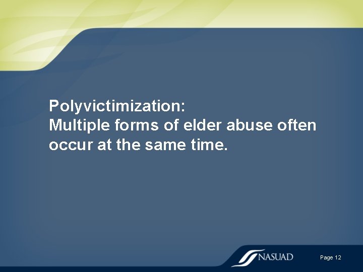 Polyvictimization: Multiple forms of elder abuse often occur at the same time. Page 12