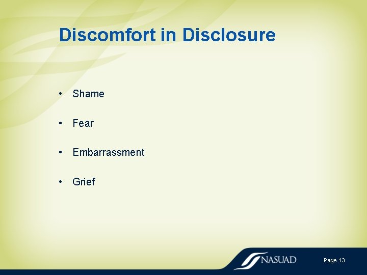 Discomfort in Disclosure • Shame • Fear • Embarrassment • Grief Page 13 