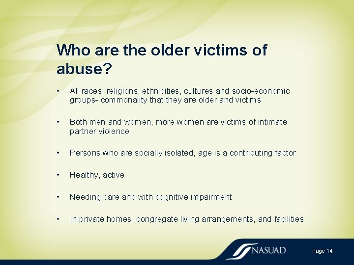 Who are the older victims of abuse? • All races, religions, ethnicities, cultures and