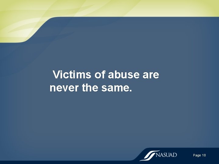 Victims of abuse are never the same. Page 18 