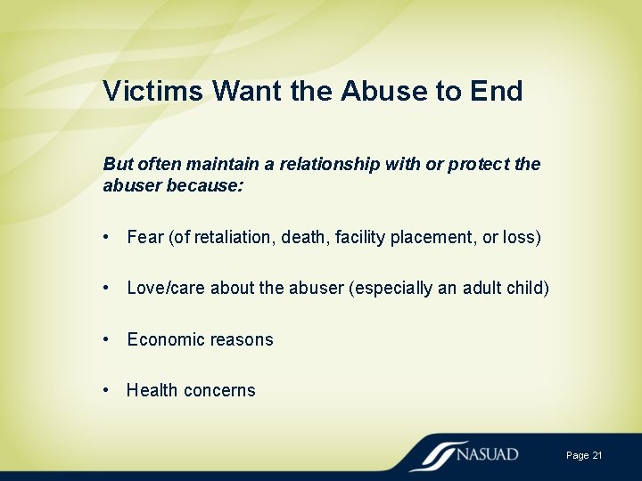 Victims Want the Abuse to End But often maintain a relationship with or protect