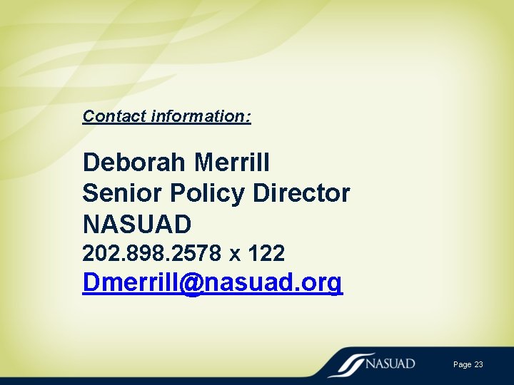 Contact information: Deborah Merrill Senior Policy Director NASUAD 202. 898. 2578 x 122 Dmerrill@nasuad.