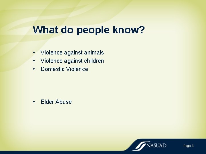 What do people know? • Violence against animals • Violence against children • Domestic