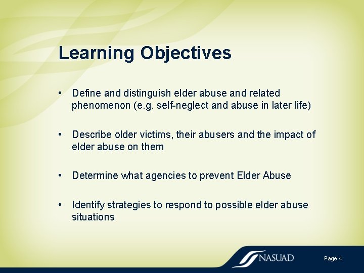 Learning Objectives • Define and distinguish elder abuse and related phenomenon (e. g. self-neglect