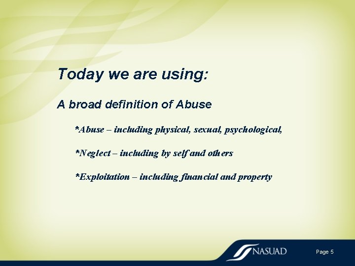 Today we are using: A broad definition of Abuse *Abuse – including physical, sexual,