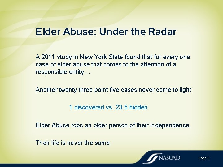 Elder Abuse: Under the Radar A 2011 study in New York State found that