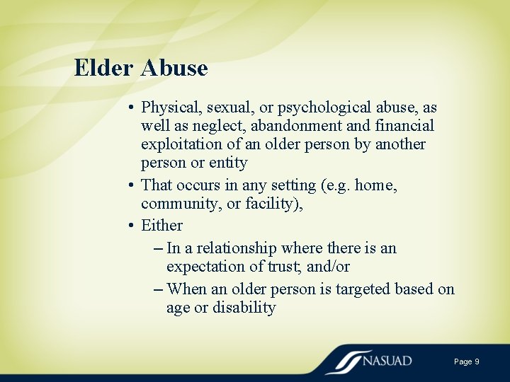 Elder Abuse • Physical, sexual, or psychological abuse, as well as neglect, abandonment and