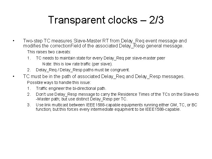 Transparent clocks – 2/3 • Two-step TC measures Slave-Master RT from Delay_Req event message