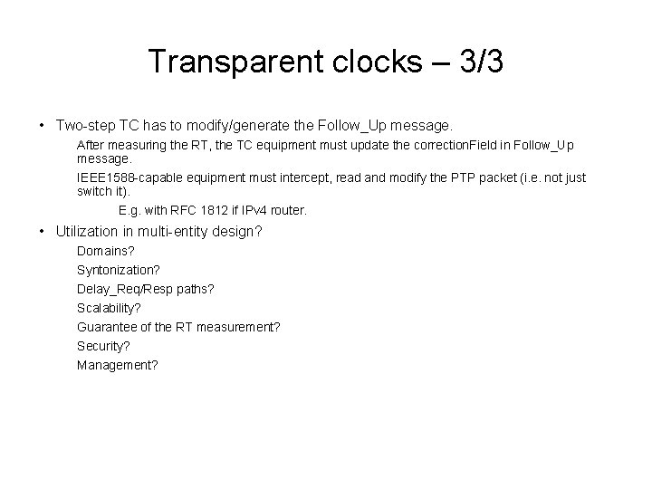 Transparent clocks – 3/3 • Two-step TC has to modify/generate the Follow_Up message. After