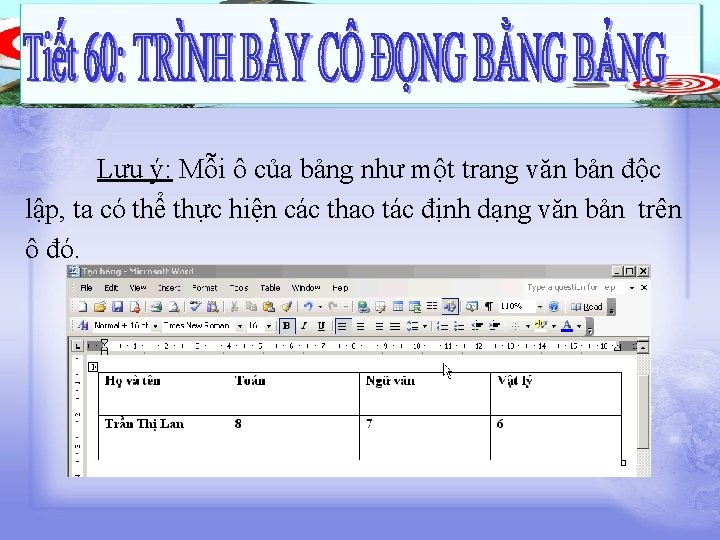 Lưu ý: Mỗi ô của bảng như một trang văn bản độc lập, ta