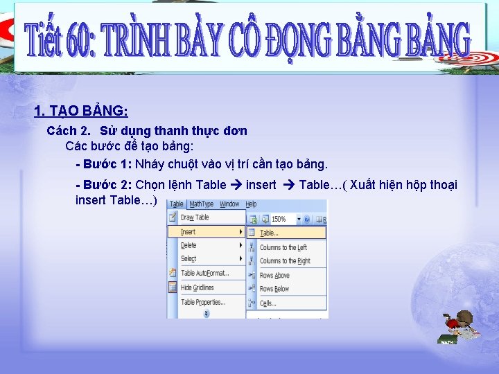 1. TẠO BẢNG: Cách 2. Sử dụng thanh thực đơn Các bước để tạo