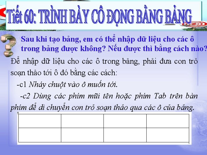 Sau khi tạo bảng, em có thể nhập dữ liệu cho các ô trong