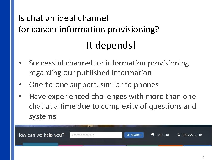 Is chat an ideal channel for cancer information provisioning? It depends! • Successful channel