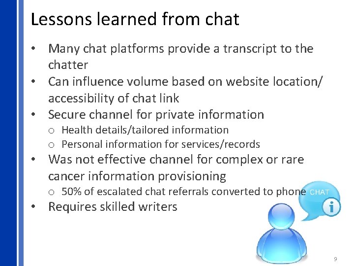 Lessons learned from chat • Many chat platforms provide a transcript to the chatter