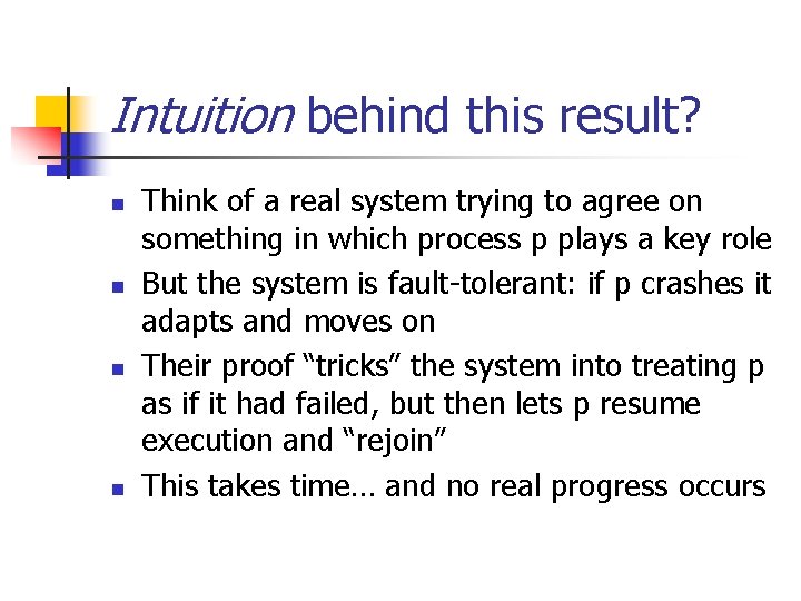 Intuition behind this result? n n Think of a real system trying to agree