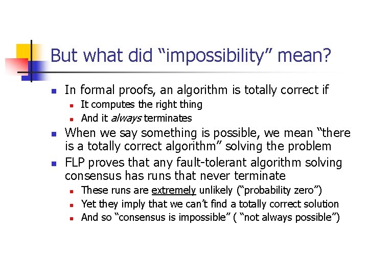 But what did “impossibility” mean? n In formal proofs, an algorithm is totally correct