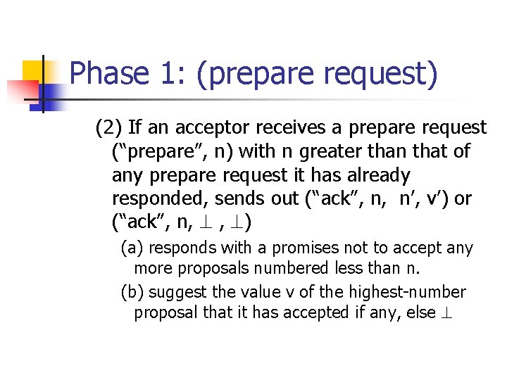 Phase 1: (prepare request) (2) If an acceptor receives a prepare request (“prepare”, n)