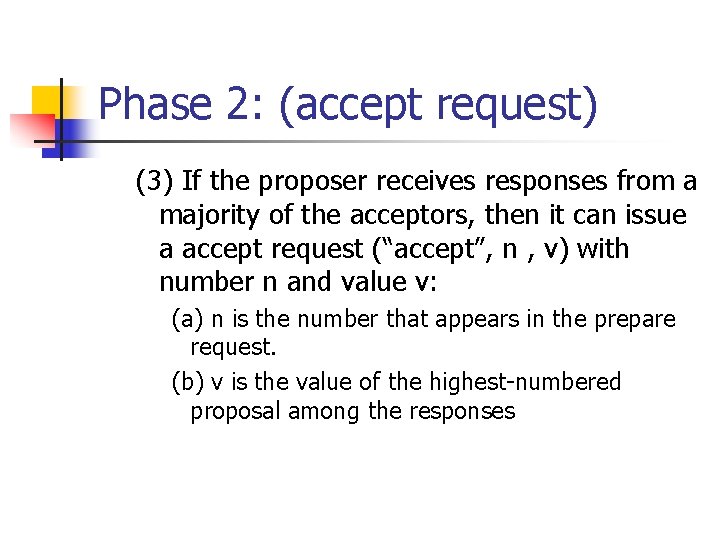 Phase 2: (accept request) (3) If the proposer receives responses from a majority of