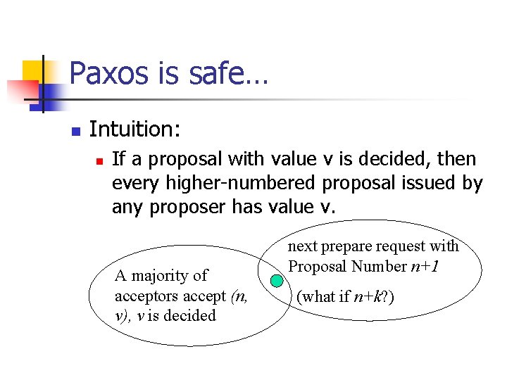 Paxos is safe… n Intuition: n If a proposal with value v is decided,