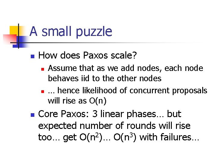 A small puzzle n How does Paxos scale? n n n Assume that as