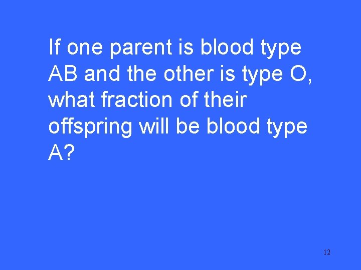 If one parent. IIis 5 blood type AB and the other is type O, If one parent. IIis 5 blood type AB and the other is type O,