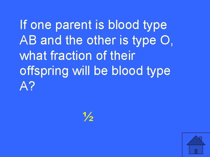 If 5 a one parent is blood type II AB and the other is If 5 a one parent is blood type II AB and the other is