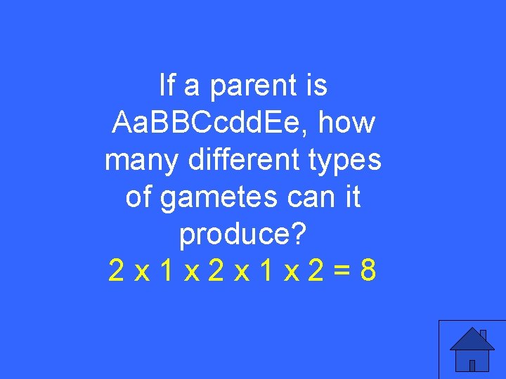 II 15 a If a parent is Aa. BBCcdd. Ee, how many different types