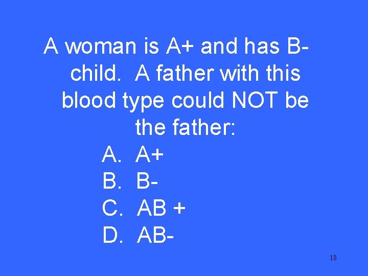 IIA 20 woman is A+ and has Bchild. A father with this blood type IIA 20 woman is A+ and has Bchild. A father with this blood type