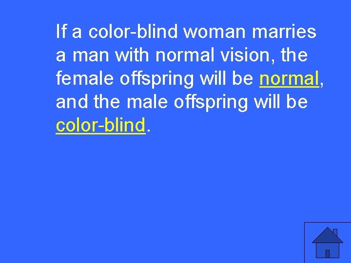 If a color-blind woman marries III a 10 a man with normal vision, the